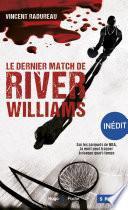 Le dernier match de River Williams -Inédit-