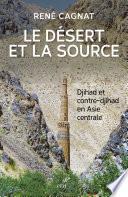 Le désert et la source - Djihad et contre-djihad en Asie centrale