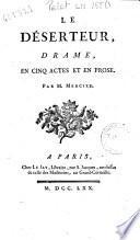 Le Déserteur, drame en cinq actes et en prose par M. Mercier
