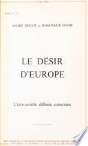Le Désir d'Europe : L'Introuvable défense commune