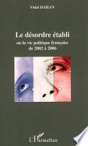 Le désordre établi ou la politique française de 2002 à 2006