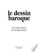 Le Dessin baroque en Languedoc et en Provence