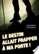 Le destin allait frapper à ma porte !