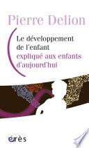 Le développement de l'enfant expliqué aux enfants d'aujourd'hui