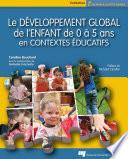 Le développement global de l’enfant de 0 à 5 ans en contextes éducatifs