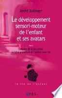 Le développement sensori-moteur de l'enfant et ses avatars