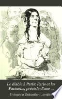 Le diable à Paris: Paris et les Parisiens, précédé d'une Histoire de Paris, par T. Lavallée, illustr. par Gavarni [and others].