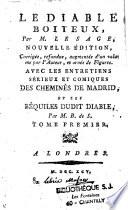 Le diable boiteux, par M. Le Sage, Nouvelle édition, corrigée, refondue, augmentée d'un volume par l'auteur, et ornée de figures. Avec les Entretiens sérieux et comiques des cheminés de Madrid, et les béquiles du dit diable par M. B. de S.