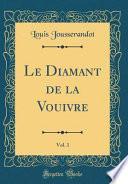Le Diamant de la Vouivre, Vol. 1 (Classic Reprint)