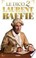 Le dico 2 Laurent Baffie