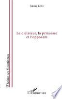 Le dictateur, la princesse et l'opposant