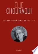 Le dictionnaire de ma vie - Elie Chouraqui