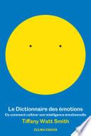 Le Dictionnaire des émotions ou comment cultiver son intelligence émotionnelle