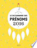 Le dictionnaire des prénoms 2016