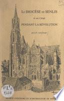 Le diocèse de Senlis et son clergé pendant la Révolution