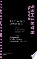 Le Discours amoureux. Séminaire à l'École pratique des hautes études (1974-1976), suivi de Fragments