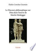 Le Discours philosophique sur Dieu dans l'œuvre de Martin Heidegger