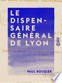 Le Dispensaire général de Lyon