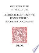 Le «divorce» d’Henry VIII d’Angleterre : études et documents