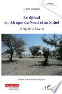 Le djihad en Afrique du Nord et au Sahel