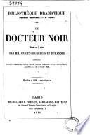 Le docteur noir drame en 7 actes par MM. Anicet-Bourgeois et Dumanoir
