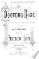 Le Docteur Rose, opéra-bouffe en 3 actes ... Poéme de M. Najac ... Partition Piano et Chant, réduction au Piano par L. Roques