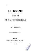 Le Dogme, ou la loi au dix-neuvième siècle