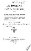 Le Domine salvum fac regem, ou Coup d'oeil rapide, politique et moral des principaux événemens qui ont eu lieu depuis la proscription de ce chant religieux et national jusqu'au retour de Louis le désiré en France