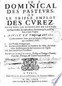 Le dominical des pasteurs ou le triple employ des curez pour les dimanches de l'année... divisé en trois parties... par Me Antoine Caignet,...