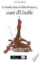 Le double crime de l'abbé Desnoyers, curé d'Uruffe
