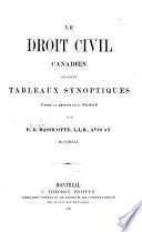 Le droit civil canadien résumé en tableaux synoptiques d'après la méthode de A. Wilhelm