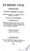 Le droit civil français suivant l'ordre du code, ouvrage dans lequel on a taché de réunir la théorie à la pratique