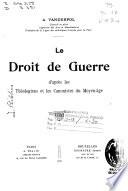 Le droit de guerre d'aprés les théologiens et les canonistes du moyen-âge