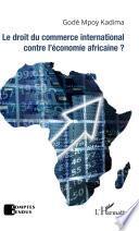Le droit du commerce international contre l'économie africaine ?