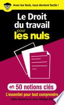 Le Droit du travail pour les Nuls en 50 notions clés - L'essentiel pour tout comprendre