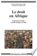 Le droit en Afrique -Expériences locales et droit étatique au Mali