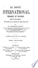 Le droit international theorique et pratique
