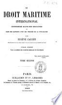 Le droit maritime internationale considéré dans ses origines et dans ses rapports avec les progrès de la civilisation par Eugène Cauchy..