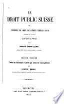 Le droit public suisse ou Jurisprudence des arrêts des autorités fédérales suisses pendant les années 1848-1860
