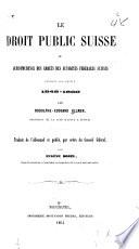 Le droit public suisse ou jurisprudence des arrets des autorités fédérales suisses pendant les années 1848-60