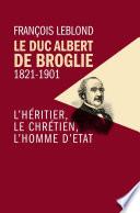 Le Duc Albert de Broglie 1821-1901