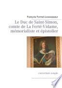 Le Duc de Saint-Simon, Comte de la Ferté-Vidame, Mémorialiste Et Épistolier