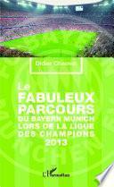 Le fabuleux parcours du Bayern Munich lors de la Ligue des champions 2013