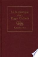 Le fantastique chez Roger Caillois