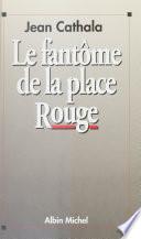 Le fantôme de la place Rouge : essais sur le stalinisme