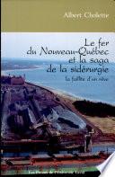Le fer du Nouveau-Québec et la saga de la sidérurgie