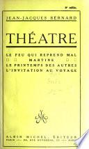 Le feu qui reprend mal. Martine. Le printemps des autres. L'invitation au voyage