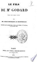 Le fils de M.r Godard piece en trois actes par MM. Anicet Bourgeois et Decourcelle