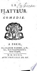 Le Flatteur. Comédie. [By Jean Baptiste Rousseau.]