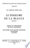 Le Folklore de la Beauce: Forges et forgerons du pays chartrain. Souvenirs d'un maître serrurier chartrain